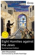 Cover: Eight Homilies against the Jews (Summarized Edition) - Quickie Classics