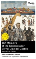 Cover: The Memoirs of the Conquistador Bernal Diaz del Castillo (Summarized Edition) - Quickie Classics