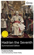Cover: Hadrian the Seventh (Summarized Edition) - Quickie Classics
