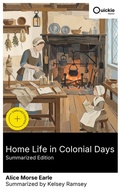 Cover: Home Life in Colonial Days (Summarized Edition) - Quickie Classics