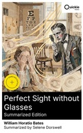 Cover: Perfect Sight without Glasses (Summarized Edition) - Quickie Classics