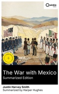 Cover: The War with Mexico (Summarized Edition) - Quickie Classics