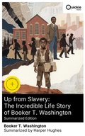 Cover: Up from Slavery: The Incredible Life Story of Booker T. Washington (Summarized Edition) - Quickie Classics