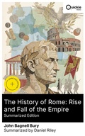 Cover: The History of Rome: Rise and Fall of the Empire (Summarized Edition) - Quickie Classics