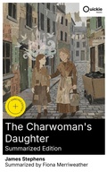 Cover: The Charwoman's Daughter (Summarized Edition) - Quickie Classics