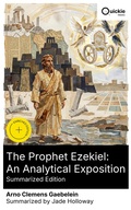 Cover: The Prophet Ezekiel: An Analytical Exposition (Summarized Edition) - Quickie Classics