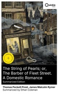 Cover: The String of Pearls; or, The Barber of Fleet Street. A Domestic Romance (Summarized Edition) - Quickie Classics