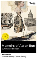 Cover: Memoirs of Aaron Burr (Summarized Edition) - Quickie Classics