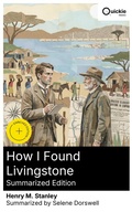 Cover: How I Found Livingstone (Summarized Edition) - Quickie Classics
