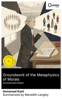 Enlarge image Cover: Groundwork of the Metaphysics of Morals (Summarized Edition) - Quickie Classics