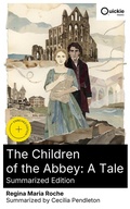 Cover: The Children of the Abbey: A Tale (Summarized Edition) - Quickie Classics