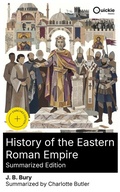 Cover: History of the Eastern Roman Empire (Summarized Edition) - Quickie Classics