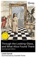 Cover: Through the Looking-Glass, and What Alice Found There (Summarized Edition) - Quickie Classics