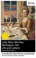 Cover: Lady Mary Wortley Montague, Her Life and Letters (Summarized Edition) - Quickie Classics