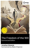 Cover: The Freedom of the Will (Summarized Edition) - Quickie Classics