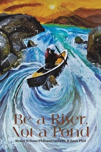 Enlarge image Cover: Be a River, Not a Pond - AUSTIN MACAULEY