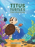 Cover: Titus Turtle's First Adventure - AUSTIN MACAULEY