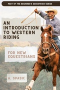Cover: An Introduction to Western Riding for New Equestrians - Beginner's Equestrian Series