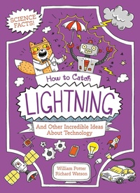 Enlarge image Cover: How to Catch Lightning and Other Incredible Ideas about Technology - Arcturus Editions