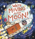 Cover: We're Moving to the Moon! - Bloomsbury Childrens Books