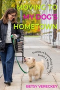 Cover: Moving to My Dog's Hometown - Rootstock Publishing