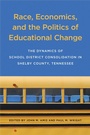 Cover: Race, Economics, and the Politics of Educational Change - University of Tennessee Press