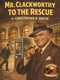 Cover: Mr. Clackworthy to the Rescue - Wildside Press