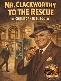 Enlarge image Cover: Mr. Clackworthy to the Rescue - Wildside Press