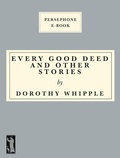 Cover: Every Good Deed and Other Stories - Persephone Books