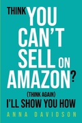 Cover: Think You CAN'T Sell On Amazon? (Think Again) I'll Show You How - The Anna Davidson