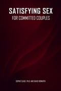 Cover: Satisfying Sex for Committed Couples - Sophie Slade, Ph.D