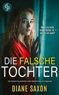 Cover: Die falsche Tochter | Der d&uuml;stere Psychothriller voller Geheimnisse und Abgr&uuml;nde - dp DIGITAL PUBLISHERS GmbH