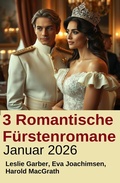 Cover: 3 Romantische F&uuml;rstenromane Januar 2026 - Uksak E-Books