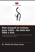 Cover: Etat d'esprit et actions pour 2045 - Au-dela des ODD x ESG - Editions Notre Savoir