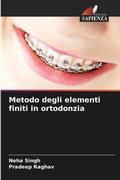 Cover: Metodo degli elementi finiti in ortodonzia - Edizioni Sapienza