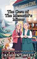 Cover: The Case of the Mermaid's Mirror (The Parker Sisters & the Talking Bunny, #2) - Catherine Sarantopoulou