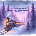 Cover: The Friendship Train: Twilight Tracks - Dena Dennen