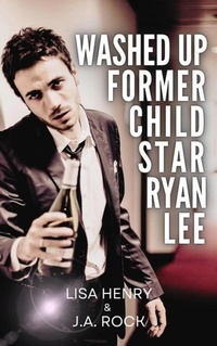 Enlarge image Cover: Washed Up Former Child Star Ryan Lee - J.A. Rock