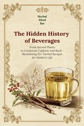Cover: The Hidden History of Beverages - Alexander Lukashev