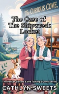 Cover: The Case of the Shipwreck Locket (The Parker Sisters & the Talking Bunny, #3) - Catherine Sarantopoulou