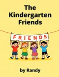 Cover: The Kindergarten Friends (Childrens Books, #999) - Randy