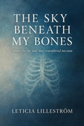 Cover: The Sky Beneath My Bones (Velvet & Bone: A Poetry Collection, #1) - Leticia Lillestr&ouml;m