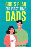 Cover: God's Plan For First-Time Dads - Daniel Hughes