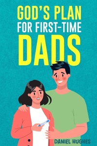 Enlarge image Cover: God's Plan For First-Time Dads - Daniel Hughes