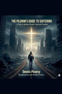 Enlarge image Cover: The Pilgrim's Guide to Suffering - Dennis Piearcy