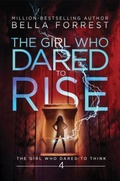 Cover: The Girl Who Dared to Rise - Bella Forrest