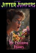 Cover: The Gossiping Flowers (Jitter Jumpers, #37) - Christopher E. Knox