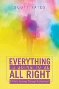 Cover: Everything Is Going to Be All Right - WestBow Press