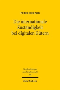 Enlarge image Cover: Die internationale Zuständigkeit bei digitalen Gütern - Mohr Siebeck