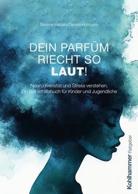 Bild vergrößern Bild: Dein Parfüm riecht so laut! - Kohlhammer
